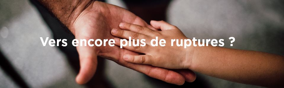 Vers encore plus de ruptures ?